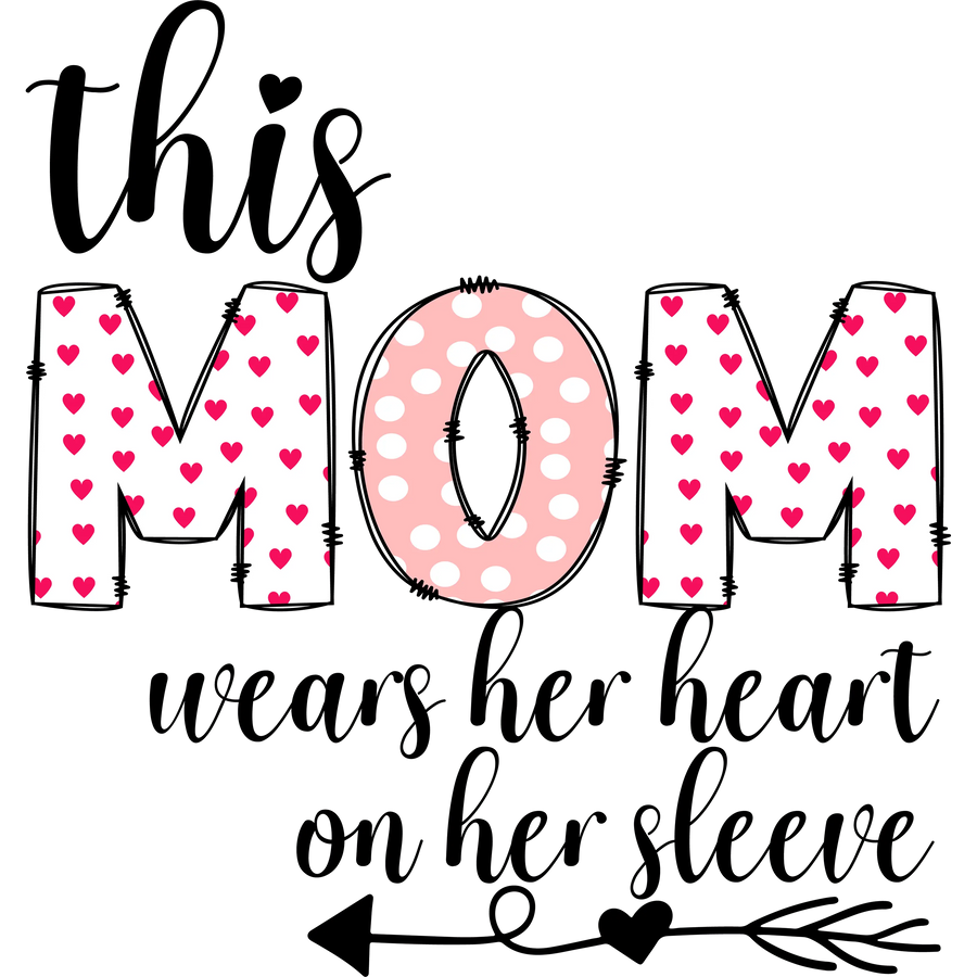 This Mom Wears Her Heart on Her Sleeve Design | DTF Dallas
