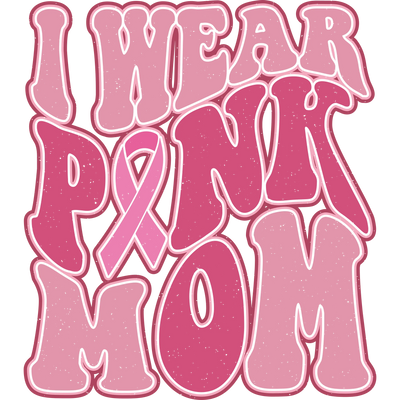I Wear Pink Mom Design DTF-Ready to Press (V1) | DTF Dallas - DTF Dallas 