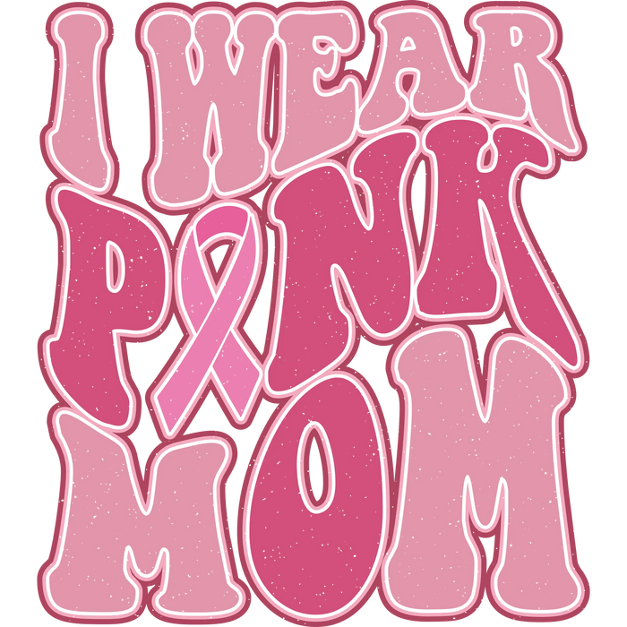 I Wear Pink Mom Design  (V1) pressed on a garment