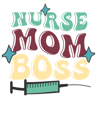 Nurse Mom Boss Design - DTF Ready To Press - DTF Dallas 