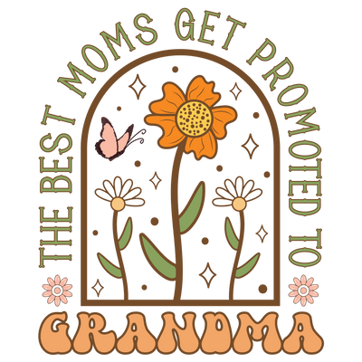 Best Moms Get Promoted to Grandma Design | DTF Dallas - DTF Dallas 