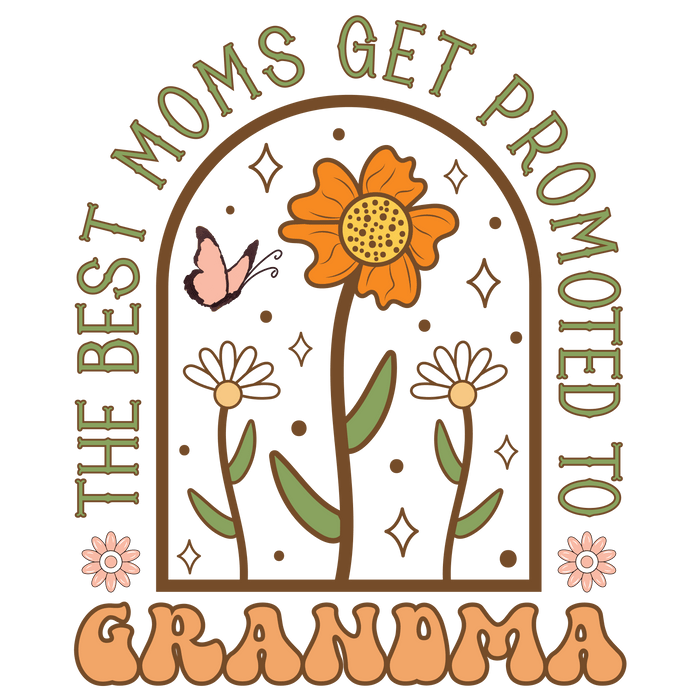 Best Moms Get Promoted to Grandma Design pressed on a garment