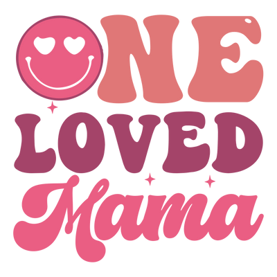 One Loved Mama DTF Design - Ready to Press V1 | DTF Dallas - DTF Dallas 