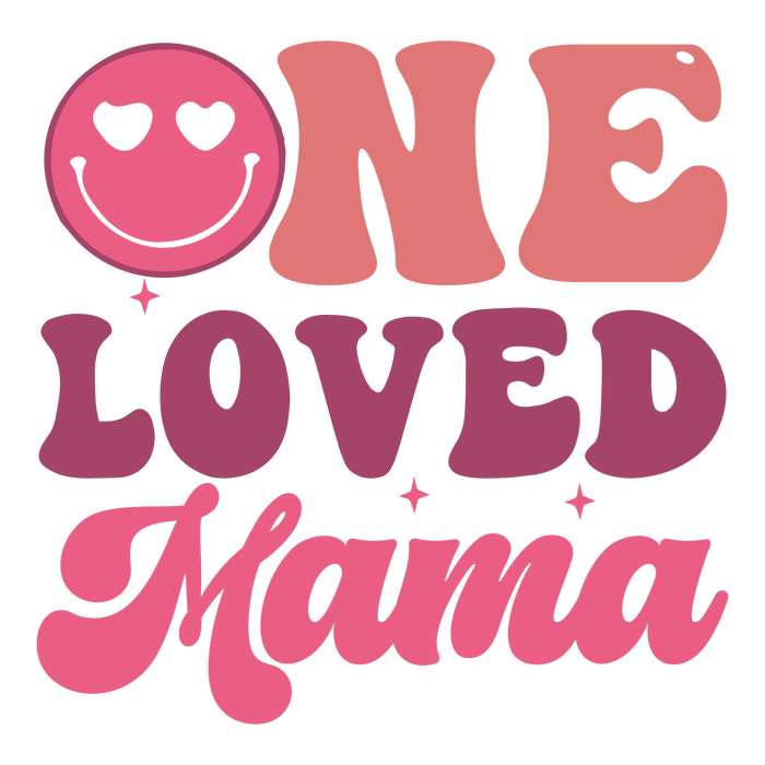 One Loved Mama   V1 pressed on a garment