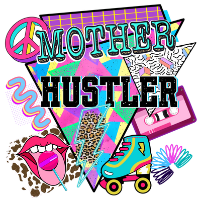 Mother Hustler Design - DTF Ready To Press - DTF Dallas 