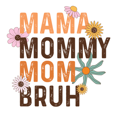 Mama Mommy Mom Bruh Design - DTF Ready To Press - DTF Dallas 