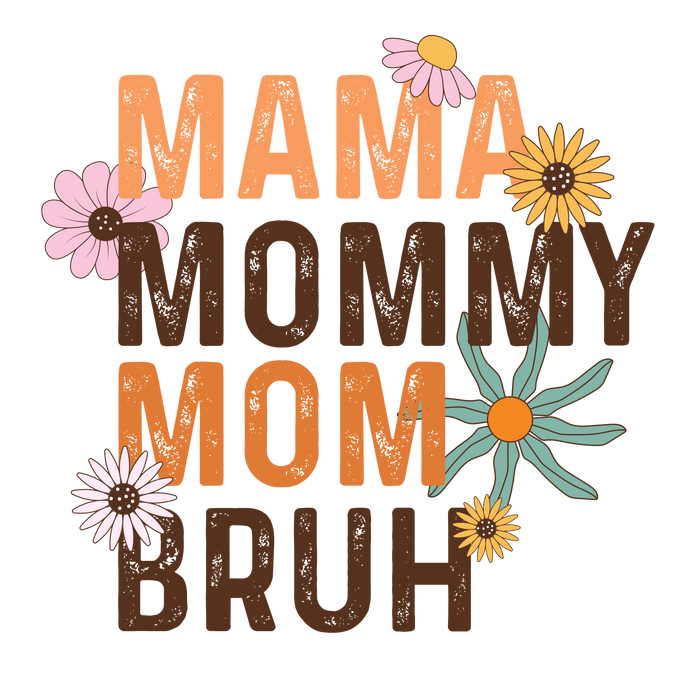 Mama Mommy Mom Bruh Design pressed on a garment