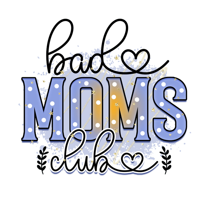 Bad Moms Club Design  (V4) pressed on a garment