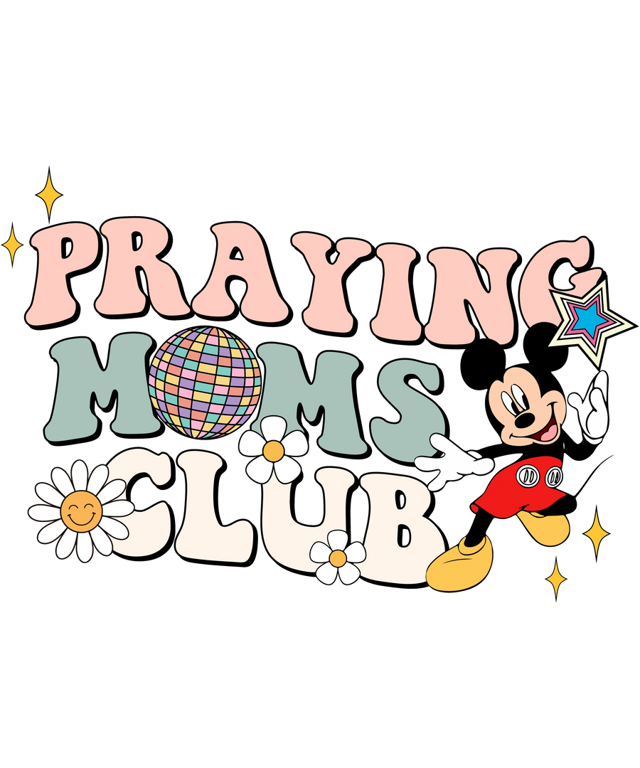 Praying Moms Club Mickey Design - DTF Ready To Press