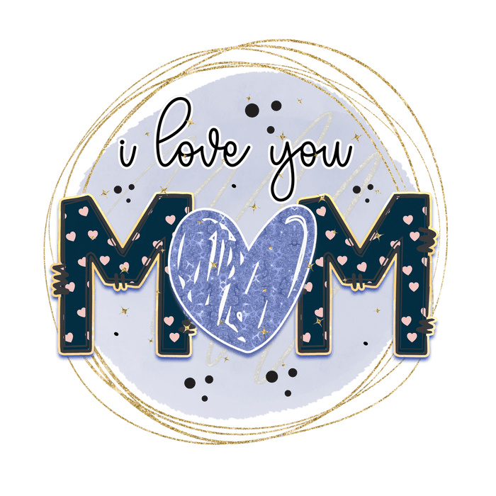 I Love You Mom Design  (V2) pressed on a garment