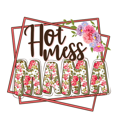 Hot Mess Mama Design DTF-Ready to Press (V2) | DTF Dallas - DTF Dallas 