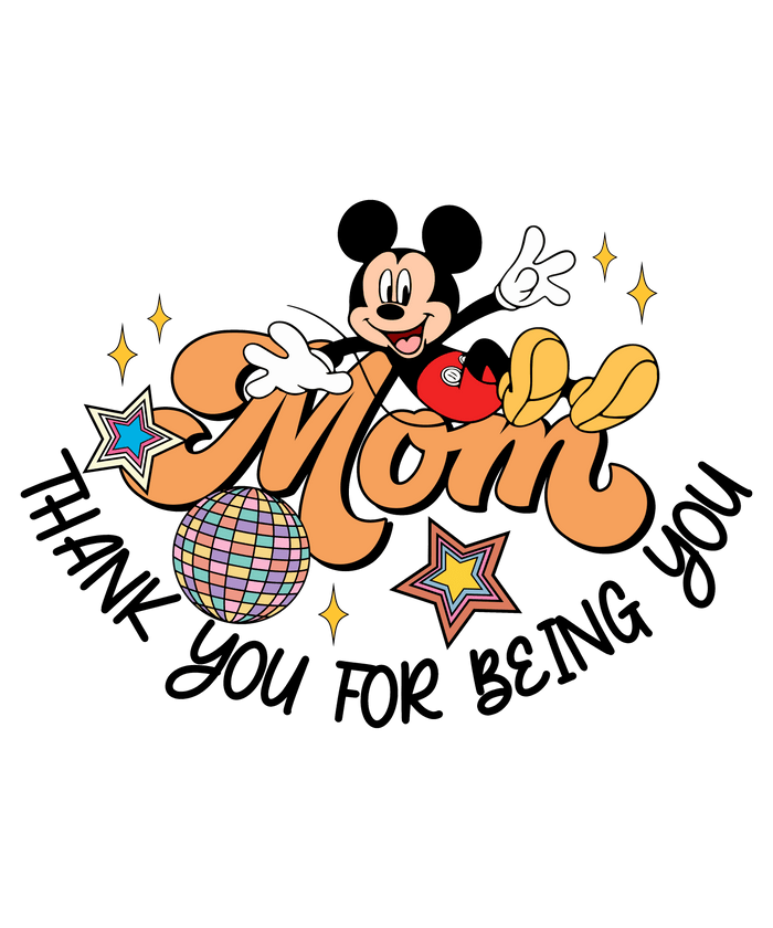 Mom, Thank You for Being You pressed on a garment
