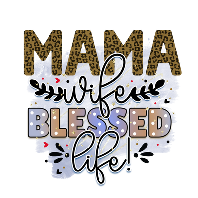 Mama Wife Blessed Life Design - DTF Ready To Press - DTF Dallas 