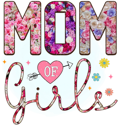 Mom Of Girls Design - DTF Ready To Press - DTF Dallas 