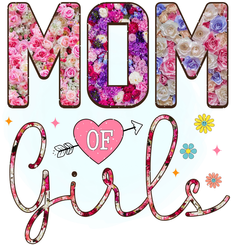 Mom Of Girls Design - DTF Ready To Press