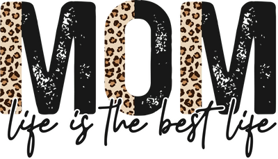 Mom Life is the Best Life DTF Ready to Press | DTF Dallas - DTF Dallas 
