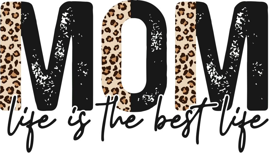 Mom Life is the Best Life DTF Ready to Press | DTF Dallas