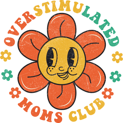 Overstimulated Moms Club Design - DTF Ready To Press - DTF Dallas 