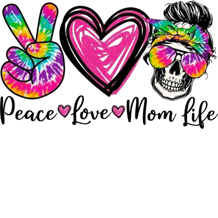 Peace Love Mom Life pressed on a garment