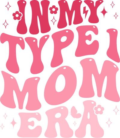 In My Type 1 Mom Era Design - DTF Ready To Press - DTF Dallas 