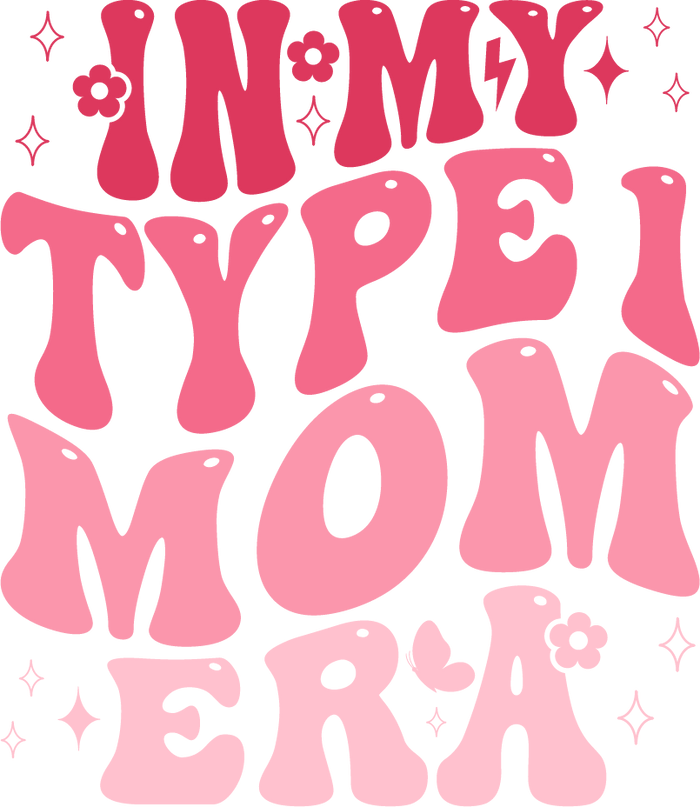 In My Type 1 Mom Era Design pressed on a garment