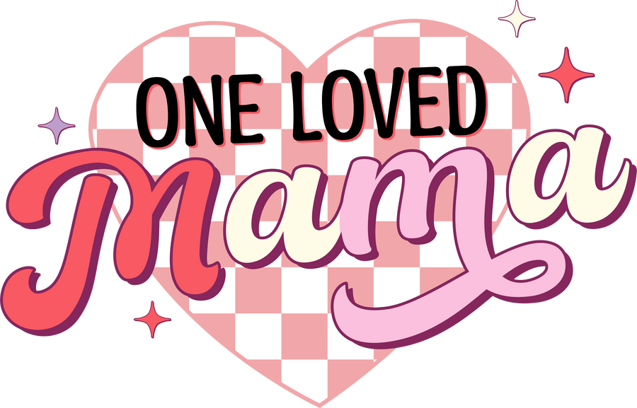 One Loved Mama DTF Design - Ready to Press | DTF Dallas