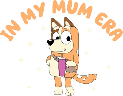 In My Mum Era Bluey Design - DTF Ready To Press - DTF Dallas 