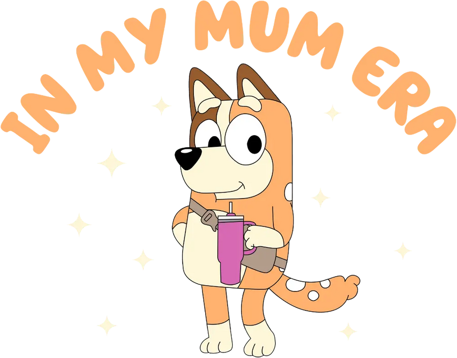 In My Mum Era Bluey Design - DTF Ready To Press