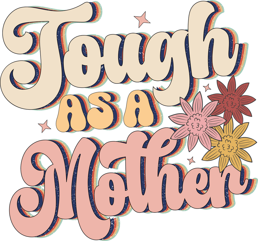 Tough as a Mother DTF Design Ready to Press V1 | DTF Dallas
