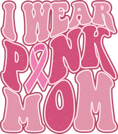 I Wear Pink Mom Design DTF-Ready to Press | DTF Dallas - DTF Dallas 