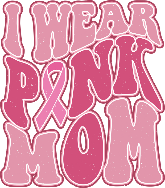 I Wear Pink Mom Design pressed on a garment