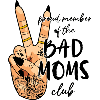 Bad Moms Club Design DTF-Ready to Press (V2) | DTF Dallas - DTF Dallas 