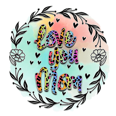 Love You Mom Design - DTF Ready To Press - DTF Dallas 