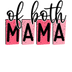 Of Both Mama Design - DTF Ready To Press