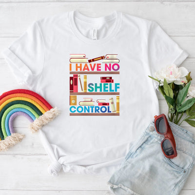 I Have No Shelf Control Shirt (Unisex) - DTF Dallas 