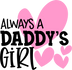 Always Daddy's Girl DTF Design - Ready Press V1 | DTF Dallas - DTF Dallas 