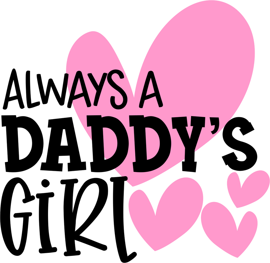 Always Daddy's Girl DTF Design - Ready Press V1 | DTF Dallas