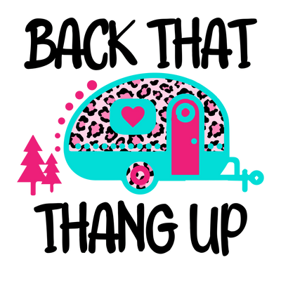 Back That Thang Up Design - DTF Ready To Press - DTF Dallas 