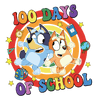 Bluey And Bingo 100 Days Of School Design - DTF Ready To Press