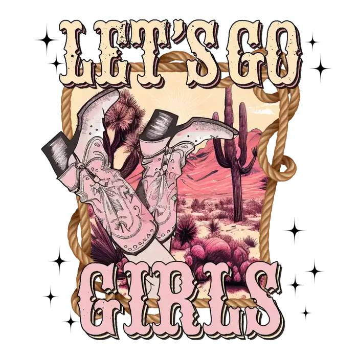 Let's Go Girls Design pressed on a garment