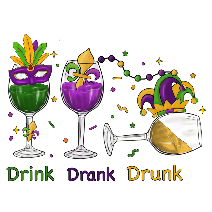 Drink Drank Drunk Mardi Gras Design pressed on a garment