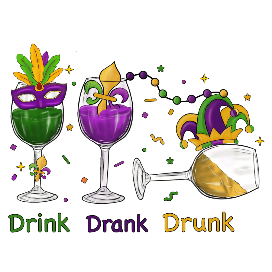 Drink Drank Drunk Mardi Gras Design | DTF Dallas