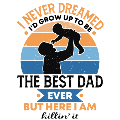 Cool Best Dad Ever Design - DTF Ready To Press - DTF Dallas 