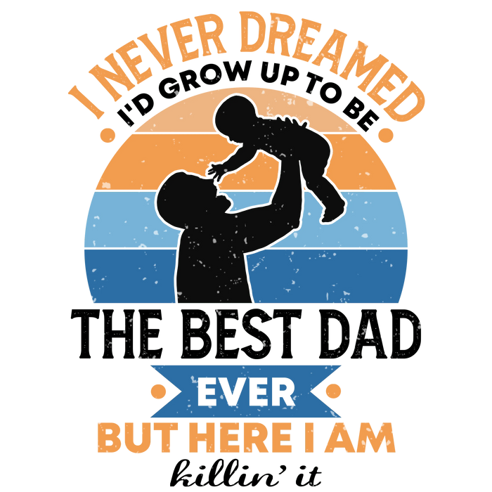 Cool Best Dad Ever Design pressed on a garment