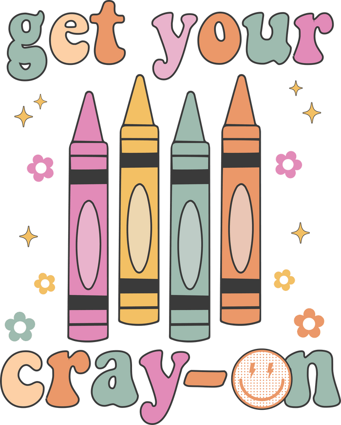 Get Your Cray On Teacher Day Design pressed on a garment