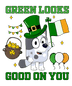 Saint Patrick's Day Bluey Green Looks Good On You - DTF Ready To Press