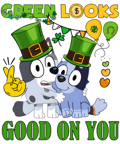 Saint Patrick's Bluey Green Looks Good on You | DTF Dallas - DTF Dallas 