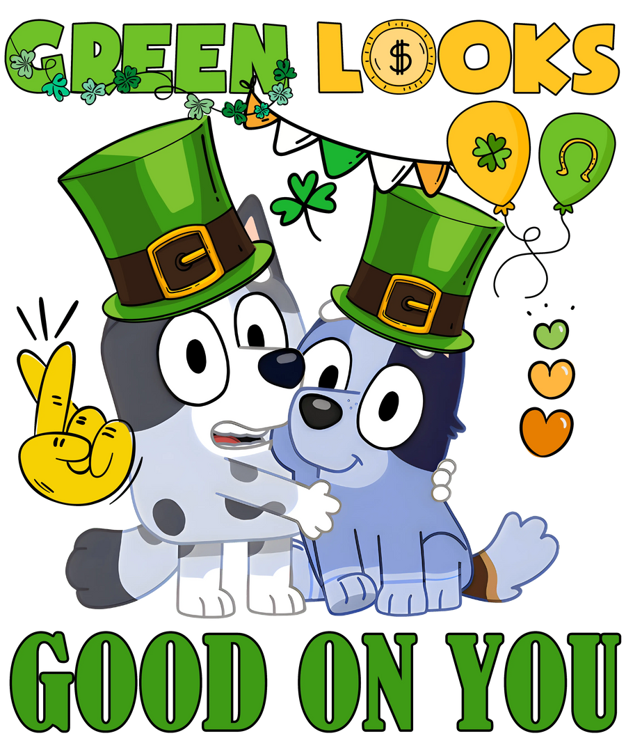 Saint Patrick's Bluey Green Looks Good on You | DTF Dallas
