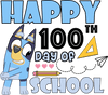 Bluey Happy 100th Day of School Design | DTF Dallas