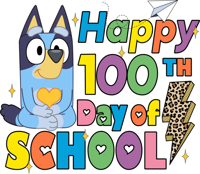 Bluey Happy 100th Days of School Leopard pressed on a garment